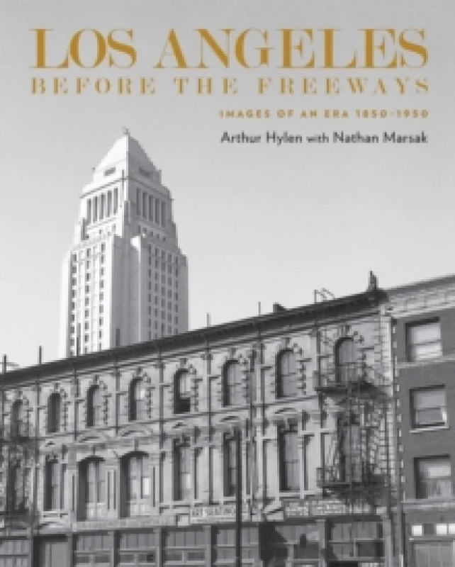 Image of Los Angeles Before the Freeways : Images of an Era 18501950 Hardback