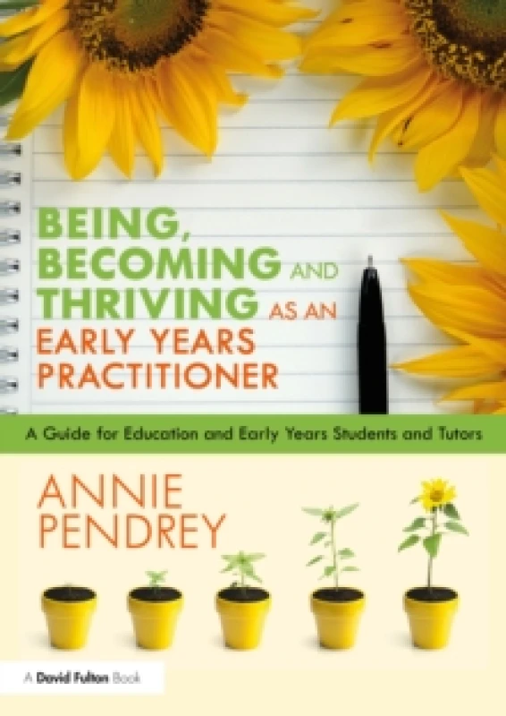 Image of Being, Becoming and Thriving as an Early Years Practitioner : A guide for Education and Early Years students and tutors Paperback / softback