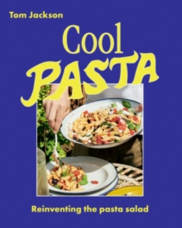 Image of Cool Pasta : Reinventing the Pasta Salad Hardback