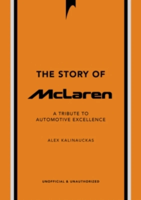 Image of The Story of McLaren. Hardback. By Alex Kalinauckas Books