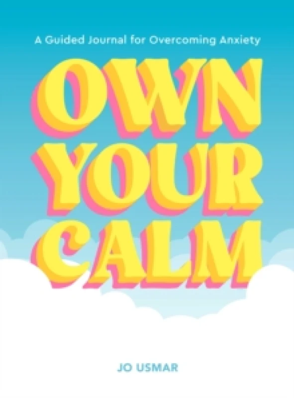 Image of Own Your Calm : A Guided Journal for Overcoming Anxiety Paperback / softback