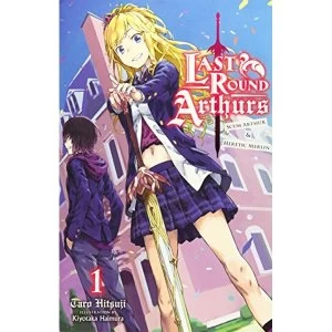 Image of Last Round Arthurs: Scum Arthur & Heretic Merlin, Vol. 1 (light novel) (Last Round Arthurs (Light Novel))