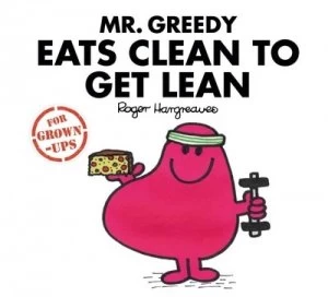 Image of Mr Greedy Eats Clean to Get Lean by Roger Hargreaves Hardback