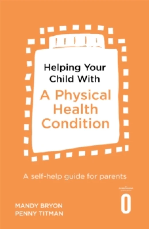 Image of Helping Your Child with a Physical Health Condition : A self-help guide for parents Paperback / softback