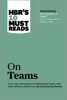 Image of HBR's 10 Must Reads on Teams (with featured article "The Discipline of Teams," by Jon R. Katzenbach and Douglas K. Smith)