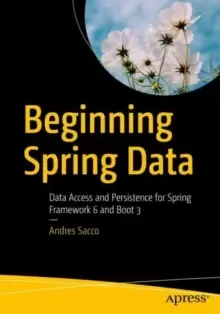 Image of Beginning Spring Data : Data Access and Persistence for Spring Framework 6 and Boot 3
