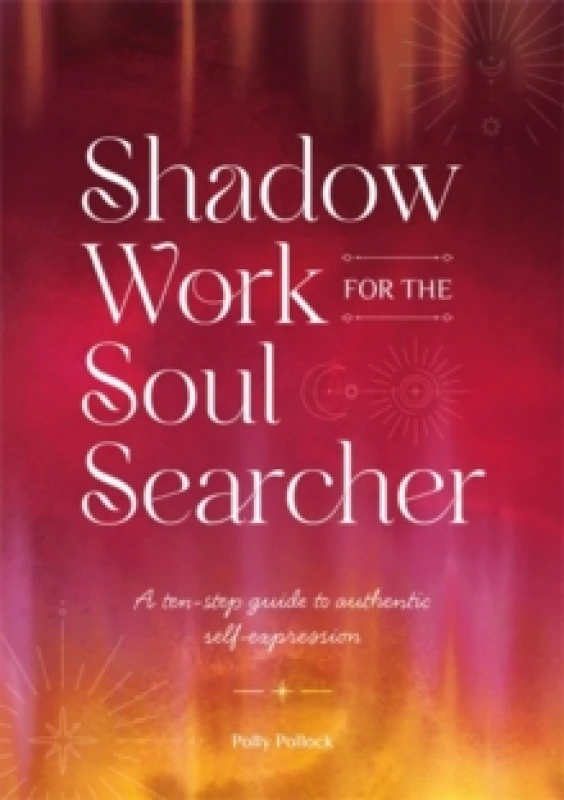 Image of Shadow Work for the Soul Searcher : A Ten-Step Guide to Authentic Self-Expression Paperback / softback