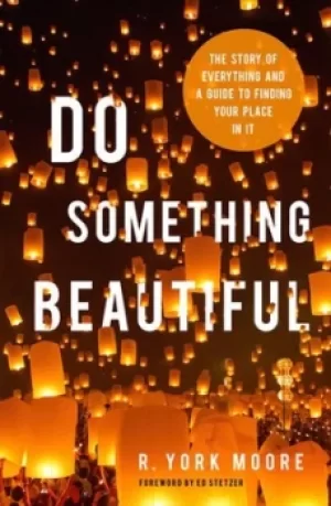 Image of Do something beautiful by R. York Moore