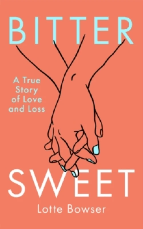 Image of Bittersweet : A True Story of Love and Loss Paperback / softback