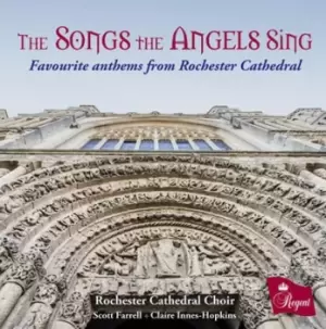 Image of The Songs the Angels Sing Favourite Anthems from Rochester Cathedral by Rochester Cathedral Choir CD Album