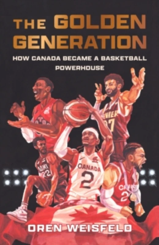 Image of The Golden Generation : How Canada Became a Basketball Powerhouse Paperback / softback