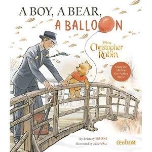 Image of Christopher Robin: A Boy, a Bear, a Balloon Hardback 2018