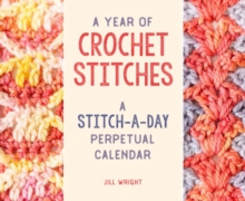 Image of A Year of Crochet Stitches. Calendar. By Jill Wright Books