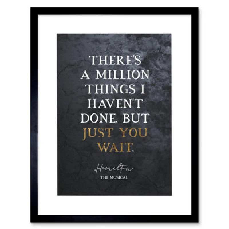 Image of Artery8 Slate Quote Hamilton Musical Million Things Just You Wait Framed Wall Art Print