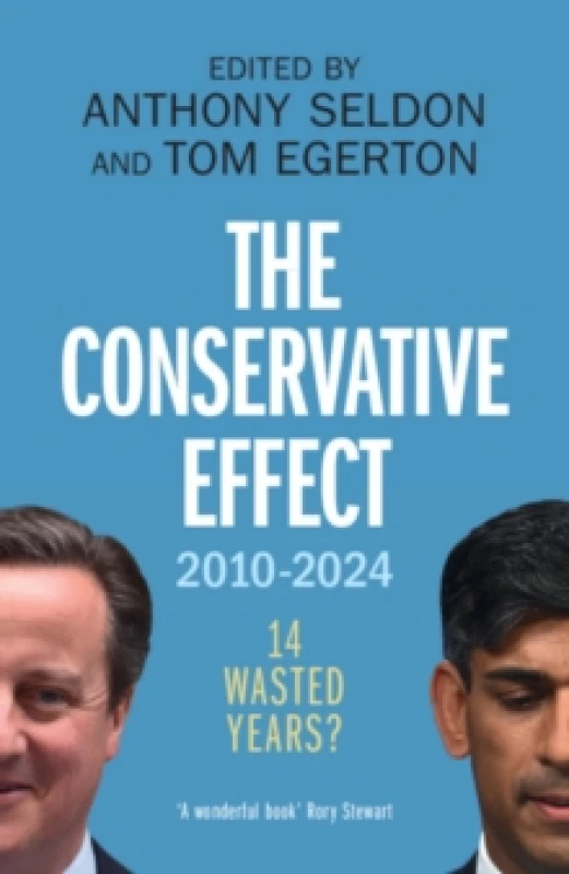 Image of The Conservative Effect, 2010-2024. Paperback. By Anthony Seldon, Tom Egerton Books