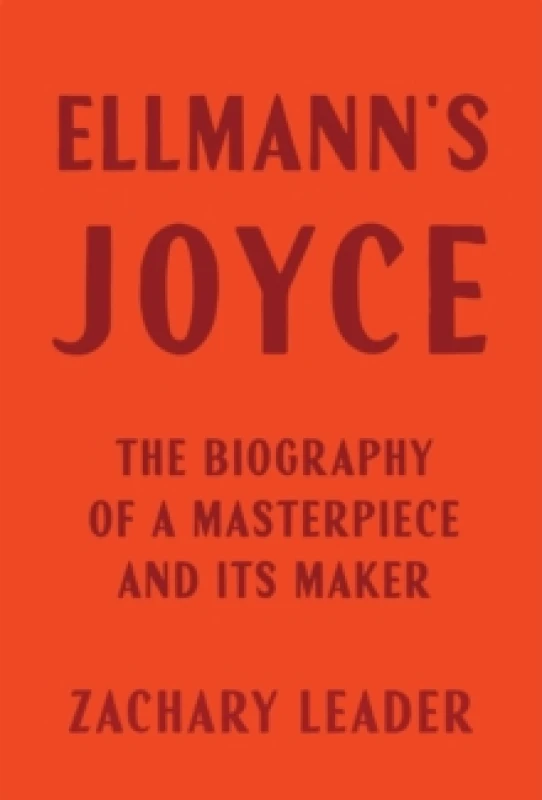 Image of Ellmann's Joyce : The Biography of a Masterpiece and Its Maker Hardback