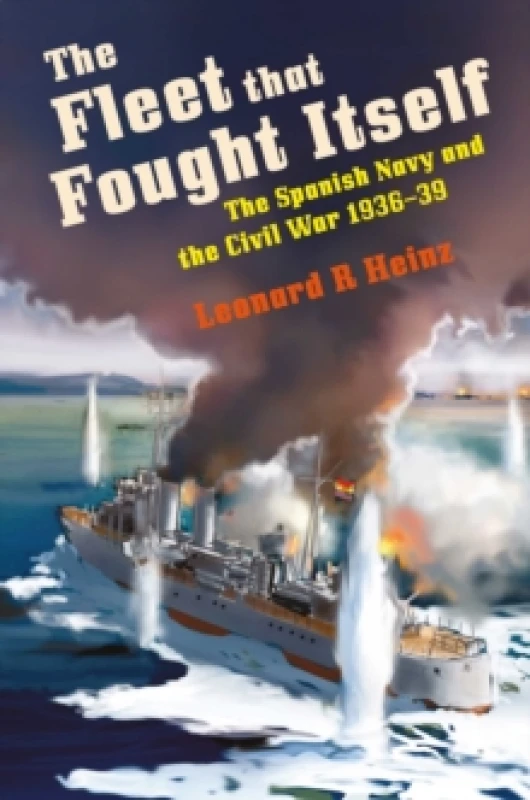 Image of The Fleet That Fought Itself. Hardback. By Leonard R Heinz Books