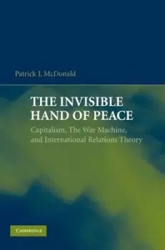Image of The invisible hand of peace - Patrick J. McDonald - Paperback - Used