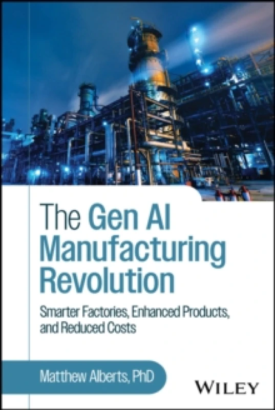 Image of The Gen AI Manufacturing Revolution : Smarter Factories, Enhanced Products, and Reduced Costs Hardback