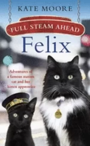 Image of full steam ahead felix adventures of a famous station cat and her kitten a