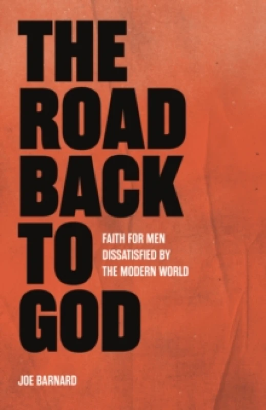 Image of The Road Back to God : Faith for Men Dissatisfied by the Modern World Paperback / softback