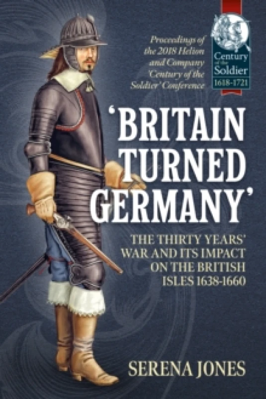 Image of Britain Turned Germany : The Thirty Years War and its Impact on the British Isles 1638-1660 Hardback