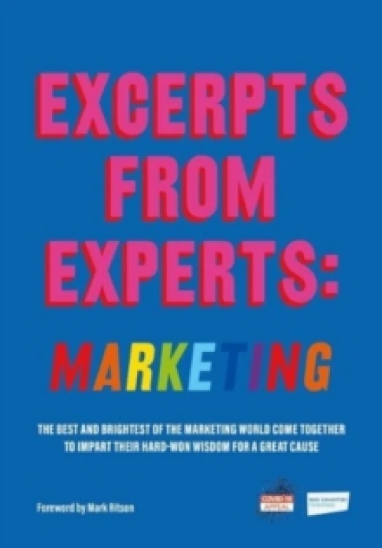 Image of Excerpts from Experts: Marketing : The best and brightest of the marketing world come together to impart their hard-won wisdom for a great cause Paper