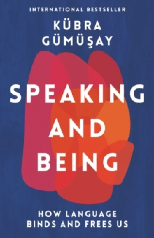 Image of Speaking and Being : How Language Binds and Frees Us Hardback