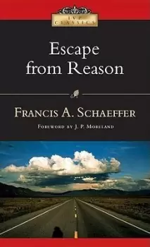 Image of Escape from Reason by Francis A Schaeffer