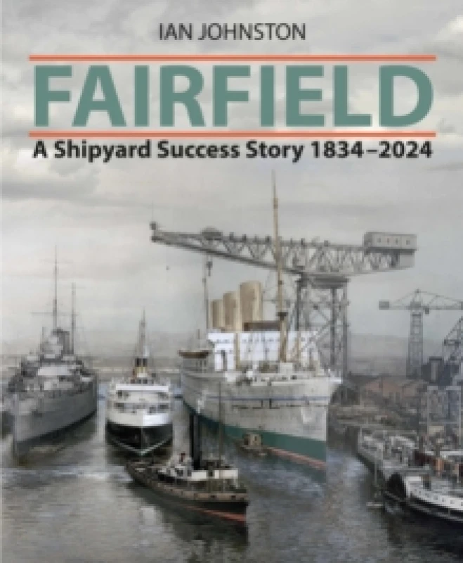 Image of Fairfield : A Shipyard Success Story 1834 - 2024 Hardback