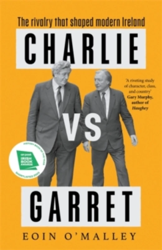 Image of Charlie Vs Garret : The rivalry that shaped modern Ireland SHORTLISTED FOR THE IRISH BOOK AWARDS Hardback