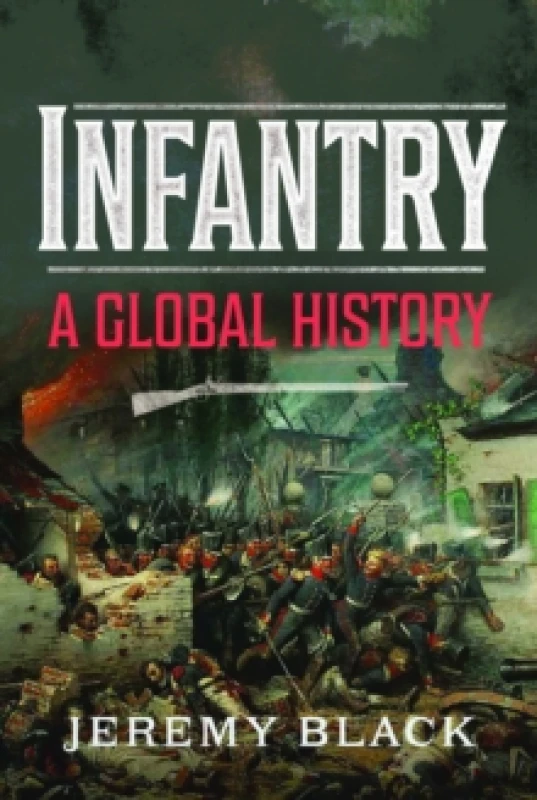 Image of Infantry : A Global History Hardback