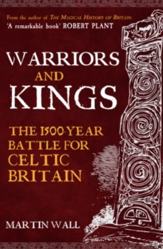 Image of Warriors and Kings : The 1500-Year Battle for Celtic Britain Paperback / softback