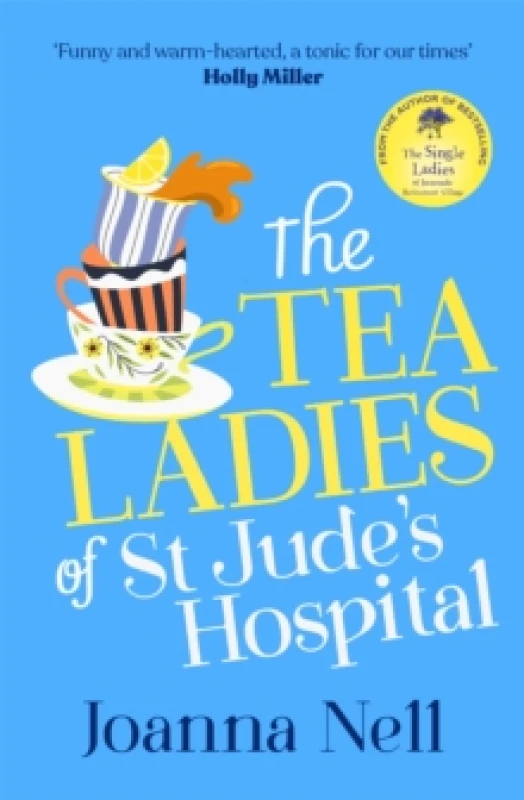 Image of The Tea Ladies of St Jude's Hospital : A completely uplifting and hilarious novel of friendship and community spirit to warm your heart Hardback