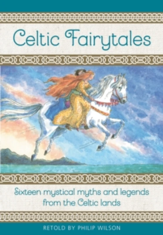 Image of Celtic Fairytales : Sixteen mystical myths and legends from the Celtic lands Hardback