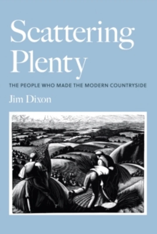 Image of Scattering Plenty : The People Who Made the Modern Countryside Hardback