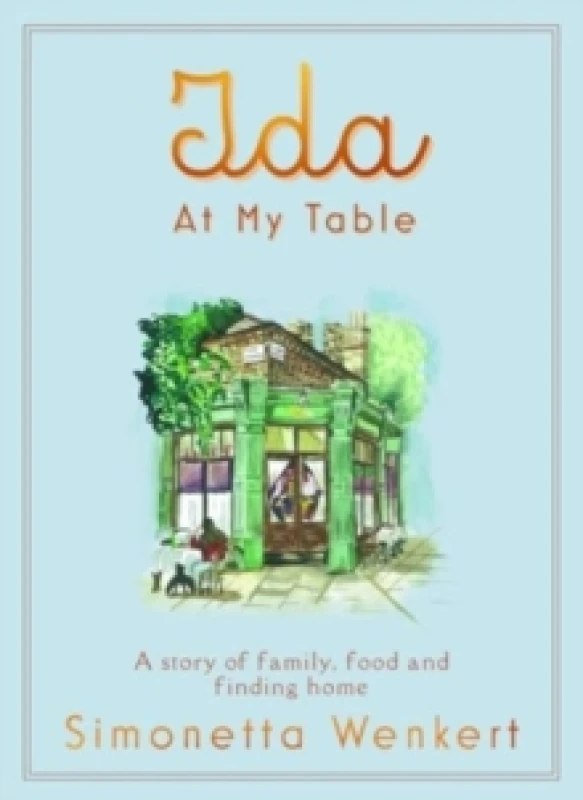 Image of Ida At My Table : A story of food, hope and how a dream became a restaurant on Londons unlikeliest road Hardback