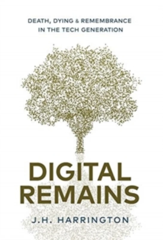 Image of Digital Remains : Death, Dying & Remembrance in the Tech Generation Hardback