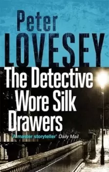 Image of The detective wore silk drawers by Peter Lovesey