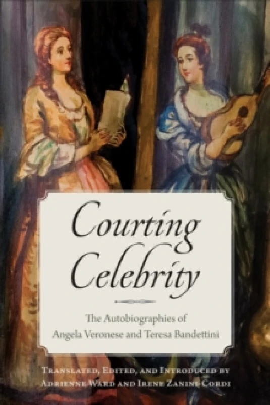 Image of Courting Celebrity : The Autobiographies of Angela Veronese and Teresa Bandettini Paperback / softback