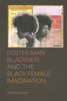 Image of Posthuman Blackness and the Black Female Imagination