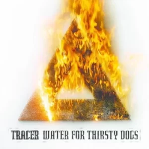 Image of Water for Thirsty Dogs by Tracer Vinyl Album