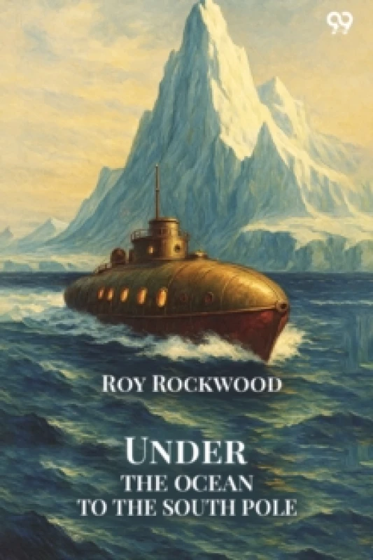 Image of Under The Ocean To The South PoleOr The Strange Cruise of the Submarine Wonder (Edition1) Paperback / softback