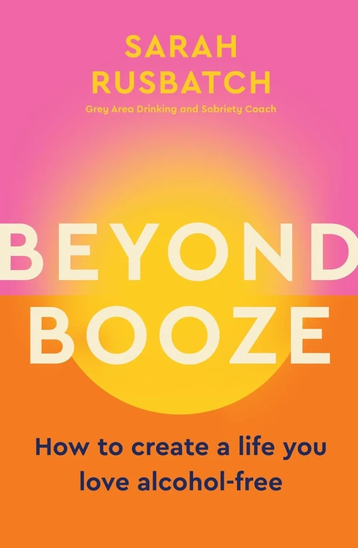 Image of Beyond Booze : How to create a life you love, alcohol-free Paperback / softback