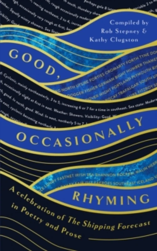 Image of Good, Occasionally Rhyming : A celebration of the Shipping Forecast in poetry and prose Hardback