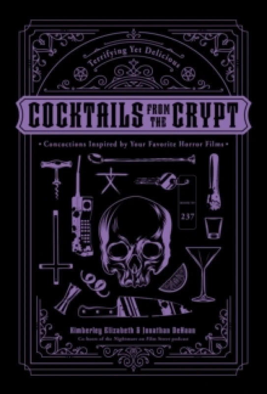 Image of Cocktails from the Crypt : Terrifying Yet Delicious Concoctions Inspired by Your Favorite Horror Films Hardback