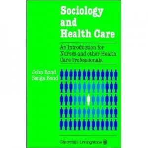 Image of Sociology and Health Care by John Bond and Senga Bond Book