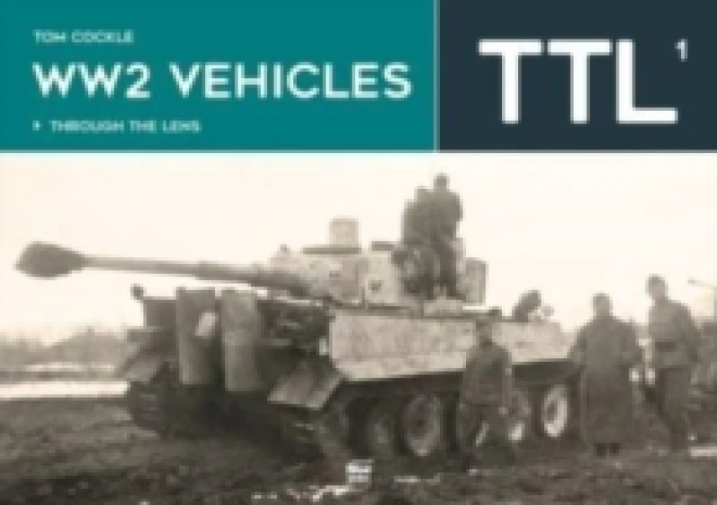 Image of WW2 Vehicles Through the Lens Vol.1 Hardback