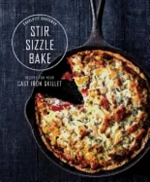 Image of stir sizzle bake recipes for your cast iron skillet a cookbook