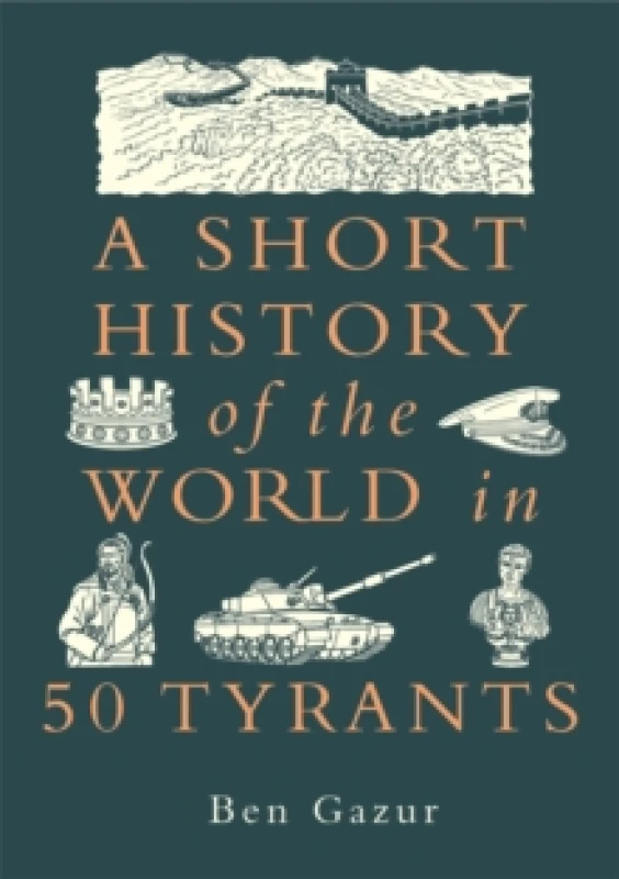 Image of A Short History of the World in 50 Tyrants Hardback